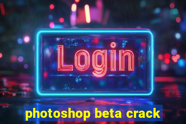 photoshop beta crack